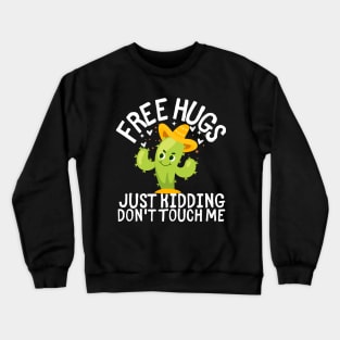 Cute Mexican Cactus Funny Free Hugs Just Kidding Don't Touch Me Crewneck Sweatshirt